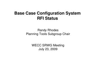 Base Case Configuration System RFI Status