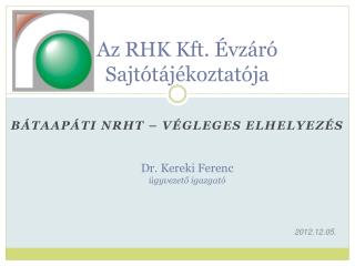 Az RHK Kft. Évzáró Sajtótájékoztatója Dr. Kereki Ferenc ügyvezető igazgató
