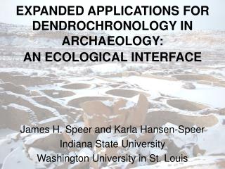EXPANDED APPLICATIONS FOR DENDROCHRONOLOGY IN ARCHAEOLOGY: AN ECOLOGICAL INTERFACE