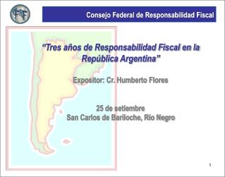 “Tres años de Responsabilidad Fiscal en la República Argentina” Expositor: Cr. Humberto Flores
