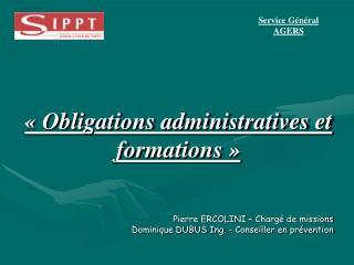 Pierre ERCOLINI – Chargé de missions Dominique DUBUS Ing. - Conseiller en prévention