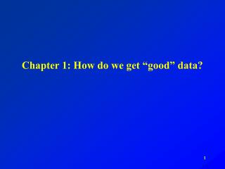 Chapter 1: How do we get “good” data?