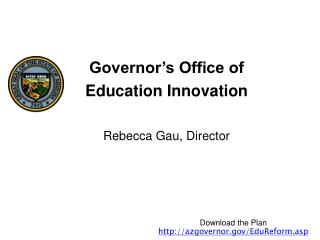 Governor’s Office of Education Innovation Rebecca Gau, Director