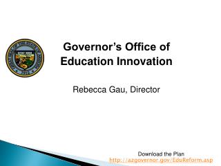 Governor’s Office of Education Innovation Rebecca Gau, Director