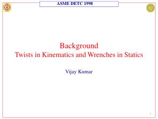 Background Twists in Kinematics and Wrenches in Statics