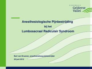 Anesthesiologische Pijnbestrijding bij het Lumbosacraal Radiculair Syndroom
