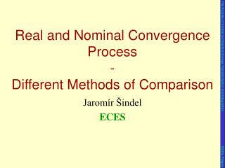 Real and Nominal Convergence Process - Different Methods of Comparison