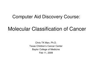 Computer Aid Discovery Course: Molecular Classification of Cancer