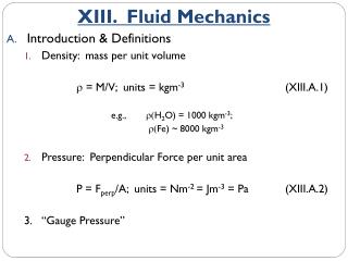 Introduction &amp; Definitions Density: mass per unit volume r = M/V; units = kgm -3 			(XIII.A.1)