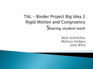 TAL – Binder Project Big Idea 2 R igid Motion and Congruency S haring s tudent work
