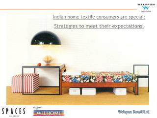 Indian home textile consumers are special: Strategies to meet their expectations.