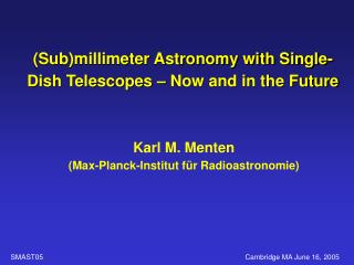 (Sub)millimeter Astronomy with Single-Dish Telescopes – Now and in the Future