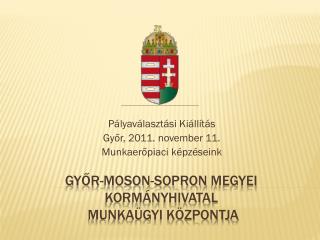 Győr-moson-sopron megyei kormányhivatal Munkaügyi Központja