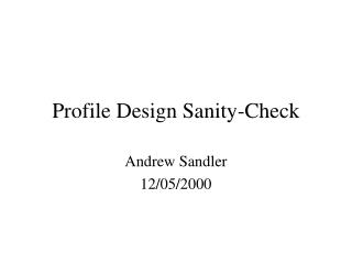 Profile Design Sanity-Check