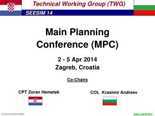Main Planning Conference ( MP C) 2 - 5 Apr 201 4 Zagreb , Croatia Co-Chairs