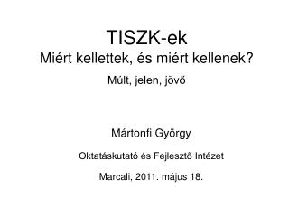 TISZK-ek Miért kellettek, és miért kellenek? Múlt, jelen, jövő