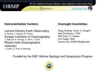 Instrumentation Centers: Lamont-Doherty Earth Observatory A. Barclay, J. Gaherty, M. Tolstoy