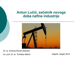 Antun Lučić, začetnik novoga doba naftne industrije