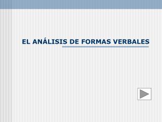 EL ANÁLISIS DE FORMAS VERBALES