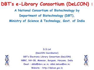 D.D.Lal (DeLCON Coordinator) DBT’s Electronic Library Consortium (DeLCON)