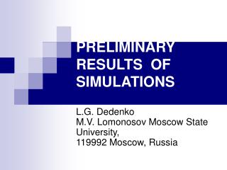 PRELIMINARY RESULTS OF SIMULATIONS