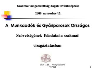 Szakmai vizsgabizottsági tagok továbbképzése 2009. november 13.