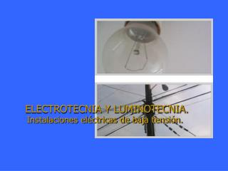 ELECTROTECNIA Y LUMINOTECNIA. Instalaciones eléctricas de baja tensión.