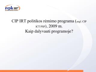 CIP IRT politikos rėmimo programa ( angl. CIP ICT PSP ), 2009 m. Kaip dalyvauti programoje?