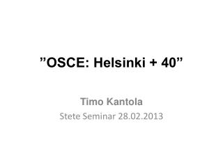 ”OSCE: Helsinki + 40”