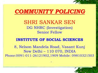 COMMUNITY POLICING SHRI SANKAR SEN DG NHRC (Investigation) Senior Fellow