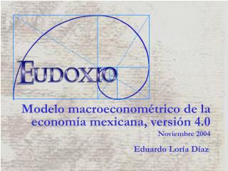Modelo macroeconométrico de la economía mexicana, versión 4.0 Noviembre 2004