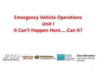 Emergency Vehicle Operations Unit I It Can’t Happen Here…..Can It?