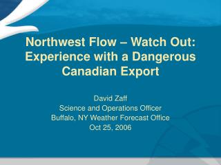 Northwest Flow – Watch Out: Experience with a Dangerous Canadian Export