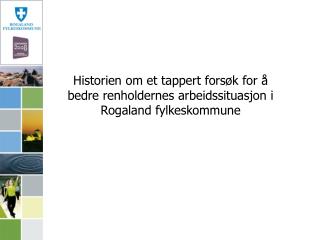 Historien om et tappert forsøk for å bedre renholdernes arbeidssituasjon i Rogaland fylkeskommune