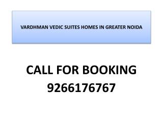 9266176767 Greater Noida Apartments-Vardhman Vedic Suites