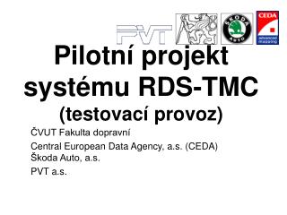 Pilotní projekt systému RDS-TMC (testovací provoz)