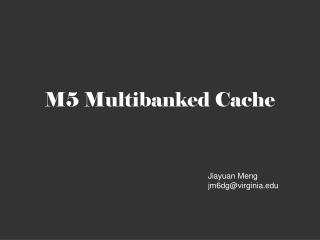 M5 Multibanked Cache