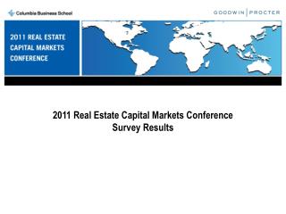 2011 Real Estate Capital Markets Conference Survey Results