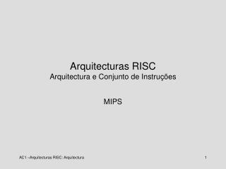 Arquitecturas RISC Arquitectura e Conjunto de Instruções