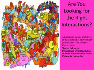 Are You Looking for the Right Interactions?