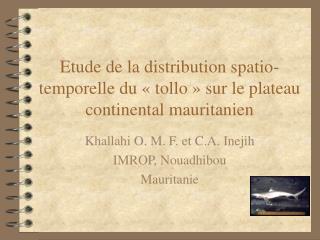 Etude de la distribution spatio-temporelle du « tollo » sur le plateau continental mauritanien