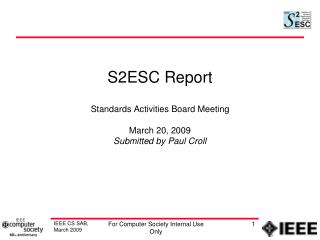 S2ESC Report Standards Activities Board Meeting March 20, 2009 Submitted by Paul Croll