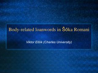 Body-related loanwords in Šó ka Romani