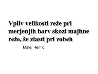 Vpliv velikosti reže pri merjenjih barv skozi majhne reže, še zlasti pri zobeh