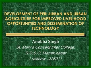 Anubha Singh St. Mary’s Convent Inter College. R.D.S.O, Manak nagar Lucknow –226011