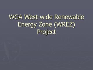 WGA West-wide Renewable Energy Zone (WREZ) Project