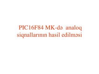 PIC16F84 MK- də analoq siqnallarının hasil edilməsi