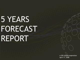 5 YEARS FORECAST REPORT