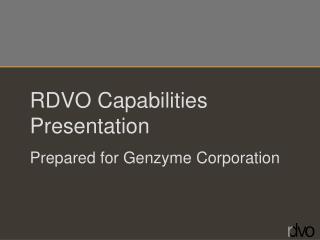 RDVO Capabilities Presentation Prepared for Genzyme Corporation