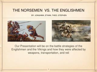 THE NORSEMEN VS. THE ENGLISHMEN BY: JONGHWA, ETHAN, THEO, STEPHEN